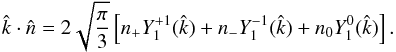 \begin{equation} \hat{k}\cdot \hat{n} = 2\sqrt{\frac{\pi}{3}}\left[n_+ Y^{+1}_1(\hat{k}) + n_- Y^{-1}_1(\hat{k}) + n_0 Y^{0}_1(\hat{k})\right]. \end{equation}