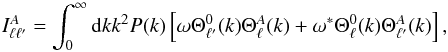 \begin{equation} \label{ia} I^A_{\ell\ell'} = \int_0^\infty {\rm d}k k^2 P(k) \left[\omega\Theta^0_{\ell'}(k) \Theta^A_\ell(k) + \omega^*\Theta^0_\ell(k) \Theta^A_{\ell'}(k) \right], \end{equation}
