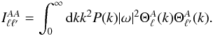 \begin{equation} \label{iaa} I^{AA}_{\ell\ell'} = \int_0^\infty {\rm d}k k^2 P(k) |\omega|^2 \Theta^A_\ell(k) \Theta^A_{\ell'}(k). \end{equation}