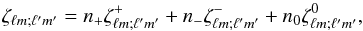 \begin{equation} \zeta_{\ell m;\ell' m'} = n_+ \zeta^+_{\ell m;\ell' m'} + n_-\zeta^-_{\ell m;\ell' m'} + n_0\zeta^0_{\ell m;\ell' m'}, \end{equation}
