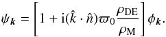 \begin{equation} \psi_{\vec k} = \left[1 + {\rm i}(\hat{k} \cdot \hat{n})\varpi_0\frac{\rho_{\rm DE}}{\rho_{\rm M}}\right]\phi_{{\vec k}}. \end{equation}
