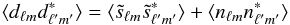 \begin{equation} \langle d_{\ell m}d^{*}_{\ell' m'} \rangle = \langle \tilde{s}_{\ell m}\tilde{s}^{*}_{\ell' m'} \rangle + \langle {n}_{\ell m}{n}^{*}_{\ell' m'} \rangle \end{equation}