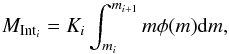 \begin{equation} M_{{\rm Int}_i} = K_i \int_{m_i}^{m_{i+1}} m \phi(m) {\rm d}m, \label{fin} \end{equation}