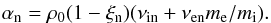 \begin{eqnarray} \alpha_{\rm n}= \rho_0 (1-\xi_{\rm n}) ( \nu_{\rm in} + \nu_{\rm en} m_{\rm e}/m_{\rm i}). \end{eqnarray}