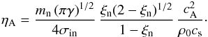 \begin{eqnarray} \etaa= \frac{m_{\rm n} \left( \pi \gamma \right)^{1/2}}{4 \sigma_\mathrm{in}} \, \frac{\xi_{\rm n} (2-\xi_{\rm n})^{1/2}}{1-\xi_{\rm n}} \, \frac{\casq}{\rho_0 c_\mathrm{s}}\cdot \label{eta_param} \end{eqnarray}