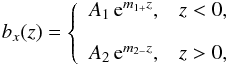 \begin{eqnarray} b_x(z)= \left\{ \begin{array}{ll} A_{1} \, {\rm e}^{m_{1+} z}, & z < 0 , \\[3.5mm] A_{2} \, {\rm e}^{m_{2-} z}, & z > 0 , \end{array} \right. \label{mhd_sol} \end{eqnarray}