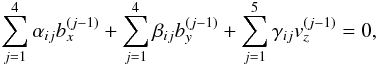 \appendix \setcounter{section}{1} \begin{eqnarray} \label{dif_sist2} \sum_{j=1}^4 \alpha_{ij} b_x^{(j-1)} +\sum_{j=1}^4 \beta_{ij} b_y^{(j-1)} + \sum_{j=1}^5 \gamma_{ij} v_z^{(j-1)} =0, \end{eqnarray}