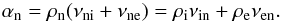\begin{eqnarray} \label{alphan} \alpha_{\rm n}=\rho_{\rm n} (\nu_{\rm ni}+\nu_{\rm ne})= \rho_{\rm i} \nu_{\rm in} + \rho_{\rm e} \nu_{\rm en}. \end{eqnarray}