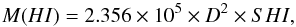 \begin{equation} {M(HI) = 2.356 \times 10^5 \times D^2 \times SHI}, \end{equation}