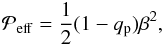 \begin{eqnarray} \Peff={1\over2} (1-\qp)\beta^2, \label{p-eff} \end{eqnarray}