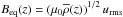 \hbox{$\Beq(z) = \left(\mu_0\meanrho(z)\right)^{1/2} \urms$}