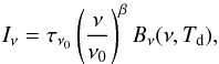 \begin{eqnarray} I_{\nu} = \tau_{\nu_{0}} \left(\frac{\nu}{\nu_{0}} \right)^{\beta} B_{\nu}(\nu,T_{\rm d}), \label{eq:graybody} \end{eqnarray}