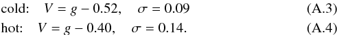 \appendix \setcounter{section}{1} \begin{eqnarray} &&\textrm{cold:} \quad V=g-0.52, \quad \sigma = 0.09 \\ &&\textrm{hot:} \quad V=g-0.40, \quad \sigma = 0.14. \end{eqnarray}