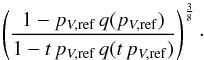 \appendix \setcounter{section}{1} \begin{equation} \left(\frac{1-p_{V,\mathrm{ref}}\,q(p_{V,\mathrm{ref}})}{1-t\, p_{V,\mathrm{ref}}\, q(t\, p_{V,\mathrm{ref}})}\right)^{\frac{3}{8}}\cdot \end{equation}