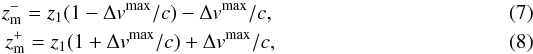 \begin{eqnarray} z_{\rm m}^{-} = z_1(1-\Delta v^{\rm max}/c) - \Delta v^{\rm max}/c,\\ z_{\rm m}^{+} = z_1(1+\Delta v^{\rm max}/c) + \Delta v^{\rm max}/c, \end{eqnarray}
