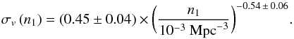 \begin{equation} \sigma_v\,(n_1) = (0.45 \pm 0.04) \times \bigg( \frac{n_1}{10^{-3}\ {\rm Mpc}^{-3}} \bigg)^{-0.54 \,\pm\, 0.06}.\label{sigv_n1} \end{equation}