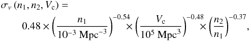 \begin{eqnarray} \lefteqn{\sigma_v\,(n_1,n_2,V_{\rm c}) =} \nonumber\\ && 0.48 \times \bigg( \frac{n_1}{10^{-3}\ {\rm Mpc}^{-3}} \bigg)^{-0.54} \!\!\!\! \times \bigg( \frac{V_{\rm c}}{10^{5}\ {\rm Mpc}^{3}} \bigg)^{-0.48} \!\!\!\! \times \bigg( \frac{n_2}{n_1} \bigg)^{-0.37},\nonumber \end{eqnarray}