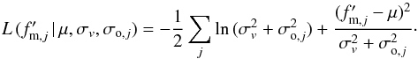 \appendix \setcounter{section}{1} \begin{equation} L\,(f'_{{\rm m},j}\,|\,\mu, \sigma_{v}, \sigma_{{\rm o},j}) = -\frac{1}{2} \sum_j \ln\,(\sigma_{v}^2 + \sigma_{{\rm o},j}^2) + \frac{(f'_{{\rm m},j} - \mu)^2}{\sigma_{v}^2 + \sigma_{{\rm o},j}^2}\cdot \end{equation}