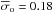 \hbox{$\overline{\sigma}_{\rm o} = 0.18$}
