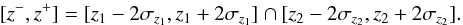 \begin{equation} [z^{-},z^{+}] = [z_1 - 2\sigma_{z_1}, z_1 + 2\sigma_{z_1}] \cap [z_2- 2\sigma_{z_2}, z_2 + 2\sigma_{z_2}]. \end{equation}