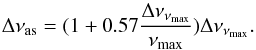 \begin{equation} \Delta \nu_{\rm as} = (1 + 0.57 \frac{ \Delta \nu_{\rm \nu_{\rm max}}}{\nu_{\rm max}}) \Delta \nu_{\rm \nu_{\rm max}}. \end{equation}