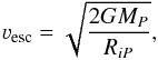 \begin{equation} \label{Eq:velesc} \varv_{\rm{esc}} = \sqrt{\frac{2GM_{P}}{R_{iP}}} , \end{equation}