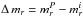 \hbox{$\Delta\,m_{r} = m_{r}^{P} - m_{r}^{i}$}