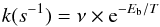 \begin{equation} k (s ^{-1} ) = \nu \times {\rm e}^{-E_{\rm b}/T} \end{equation}