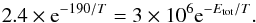 \begin{equation} 2.4 \times {\rm e}^{-190/T} = 3\times10^{6} {\rm e}^{-E_{\rm tot}/T}. \end{equation}
