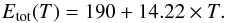 \begin{equation} E_{\rm tot}(T) = 190+14.22\times T. \end{equation}