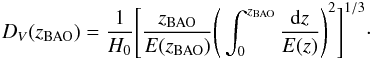 \begin{eqnarray} D_V(z_{\mathrm{BAO}})=\frac{1}{H_0}\Bigg [\frac{z_{\mathrm{BAO}}}{E(z_{\mathrm{BAO}})}\Bigg(\int_0^{z_{\mathrm{BAO}}}\frac{{\rm d}z}{E(z)}\Bigg )^2\Bigg]^{1/3}\cdot \end{eqnarray}