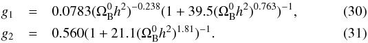 \begin{eqnarray} g_1&=&0.0783(\Omega_{\rm B}^{0}h^2)^{-0.238}(1+39.5(\Omega_{\rm B}^{0}h^2)^{0.763})^{-1},\\ g_2&=&0.560(1+21.1(\Omega_{\rm B}^{0}h^2)^{1.81})^{-1}. \end{eqnarray}