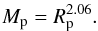 \begin{eqnarray} \label{eqmasrad} M_{\rm p} = R_{\rm p}^{2.06}. \end{eqnarray}