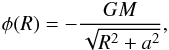 \begin{eqnarray} \phi(R) = -\frac{GM}{\sqrt{R^2+a^2}}, \end{eqnarray}