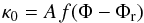 \begin{equation} \kappa_0=A~{\it f}(\Phi-\Phi_{\rm r}) \end{equation}