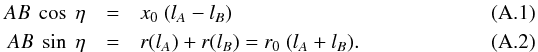\appendix \setcounter{section}{1} \begin{eqnarray} AB~\cos~\eta&=&x_0~(l_{A}-l_B) \\ AB~\sin~\eta&=&r(l_A)+r(l_B)=r_0~(l_A+l_B). \end{eqnarray}