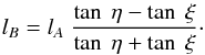 \appendix \setcounter{section}{1} \begin{equation} l_B=l_A~ {\tan~\eta-\tan~\xi \over \tan~\eta+\tan~\xi }\cdot \end{equation}