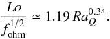 \begin{equation} \frac{Lo}{f_\mathrm{ohm}^{1/2}}\simeq 1.19\,Ra_Q^{0.34} . \label{scal:4} \end{equation}