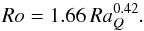 \begin{equation} Ro=1.66\,Ra_Q^{0.42} . \label{scal:6} \end{equation}