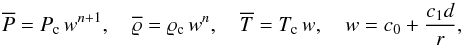 \begin{equation} \mP=P_{\rm c}\,w^{n+1},\quad\mrho=\varrho_{\rm c}\,w^n,\quad \mT=T_{\rm c}\,w,\quad w=c_0+\frac{c_1 d}{r}, \label{ref_state} \end{equation}