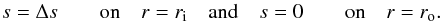 \begin{equation} s=\Delta s\qquad\text{on}\quad r=r_{\rm i} \quad\text{and}\quad s=0\qquad\text{on} \quad r=r_{\rm o} . \label{ent_bound} \end{equation}