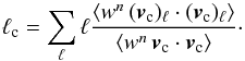 \begin{equation} \ell_{\rm c}=\sum_\ell \ell\frac{\left<w^n\,(\bv_{\rm c})_\ell\cdot(\bv_{\rm c})_\ell\right>}{\left<w^n\,\bv_{\rm c}\cdot\bv_{\rm c}\right>}\cdot \label{local_rossby} \end{equation}