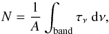 \begin{equation} N=\frac{1}{A}\int_{\rm band}{\tau_{\nu} \ {\rm d}\nu}, \end{equation}