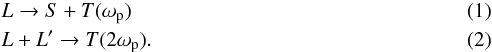 \begin{eqnarray} \label{melroseGleichungen1} &&L \rightarrow S + T(\omega_{\rm p}) \\ \label{melroseGleichungen2} &&L + L' \rightarrow T(2 \omega_{\rm p}). \end{eqnarray}