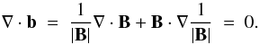 $$ \nabla \cdot \vec{b}~=~\frac{1}{\abs{\vec{B}}}\nabla \cdot \vec{B}+\vec{B} \cdot \nabla \frac{1}{\abs{\vec{B}}}~=~0 . $$