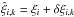 \hbox{$\hat{\xi}_{i,k} = \xi_{i} + \delta\xi_{i,k}$}