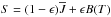 \hbox{$S = (1 - \epsilon) \overline J + \epsilon B(T)$}