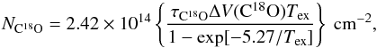 \begin{eqnarray} \label{Nc18o} N_{\rm C^{18}O} = 2.42 \times 10^{14} \left\{ \frac{\tau_{\rm C^{18}O} \Delta V({\rm C^{18}O}) T_{\rm ex}}{1-{\rm exp}[-5.27/T_{\rm ex}]} \right\}~{\rm cm}^{-2}, \end{eqnarray}
