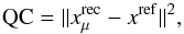 \appendix \setcounter{section}{2} \begin{equation} \mathrm{QC}= \|{x^{\mathrm{rec}}_{\mu} - x^{\mathrm{ref}}}\|^2, \label{eqn:QC} \end{equation}