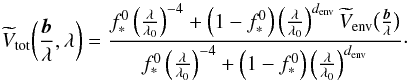 \begin{equation} \Vtot \BoLL =\frac{f_*^0 \left(\frac{\lambda}{\lambda_0}\right)^{-4} + \left(1 - f_*^0\right) \left(\frac{\lambda}{\lambda_0}\right)^{\denv} \Venv \BoLs }{f_*^0 \left(\frac{\lambda}{\lambda_0}\right)^{-4} + \left(1 - f_*^0\right) \left(\frac{\lambda}{\lambda_0}\right)^{\denv}}\cdot \label{eqn:chrom2} \end{equation}